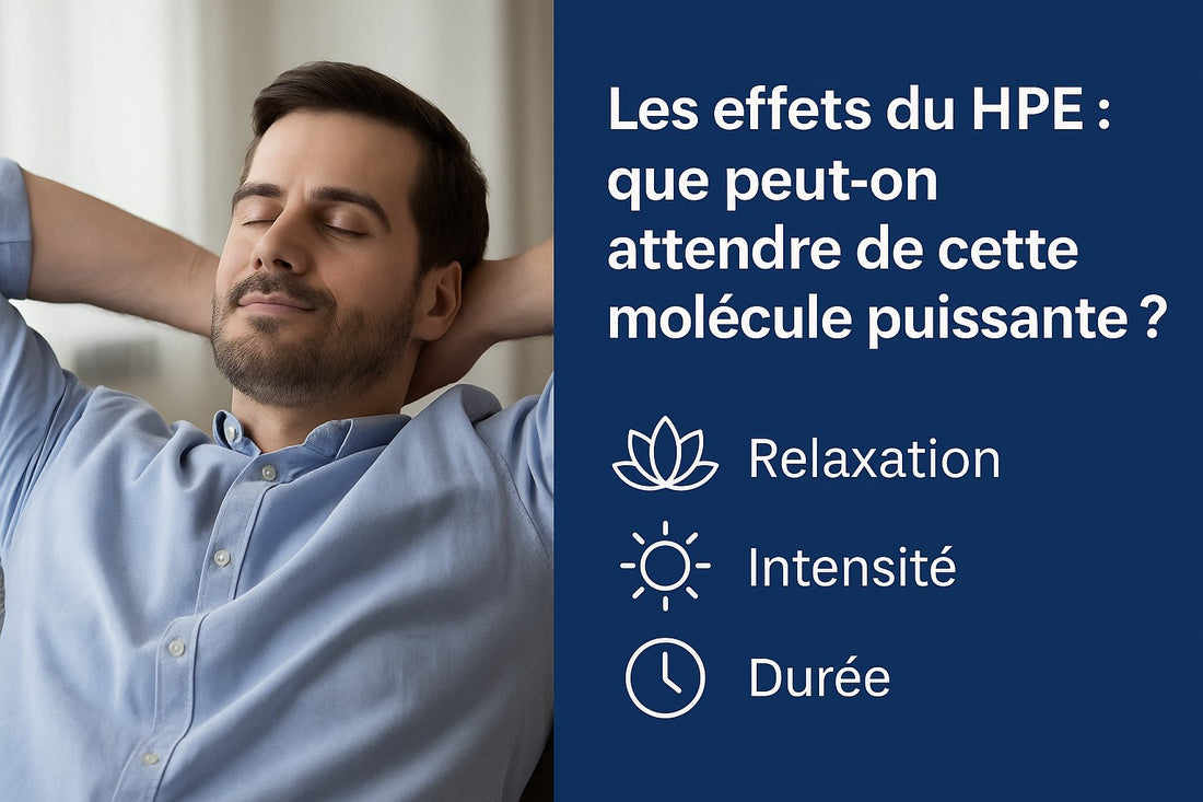 Effets du HPE : relaxation, intensité et durée, alternative légale au THC