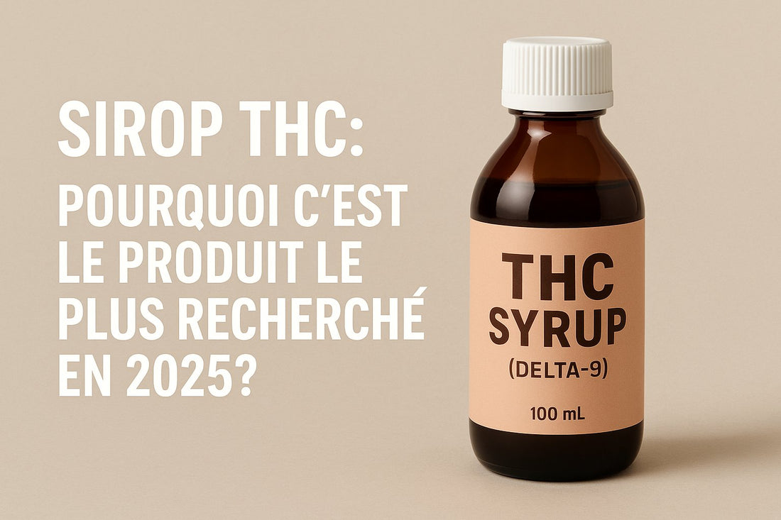 Sirop THC Delta9 : effets, dosage et raisons de son succès en 2025